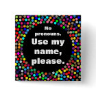 Dotted No Pronouns/Use My Name