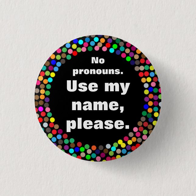 Dotted No Pronouns/Use My Name Button (Front)