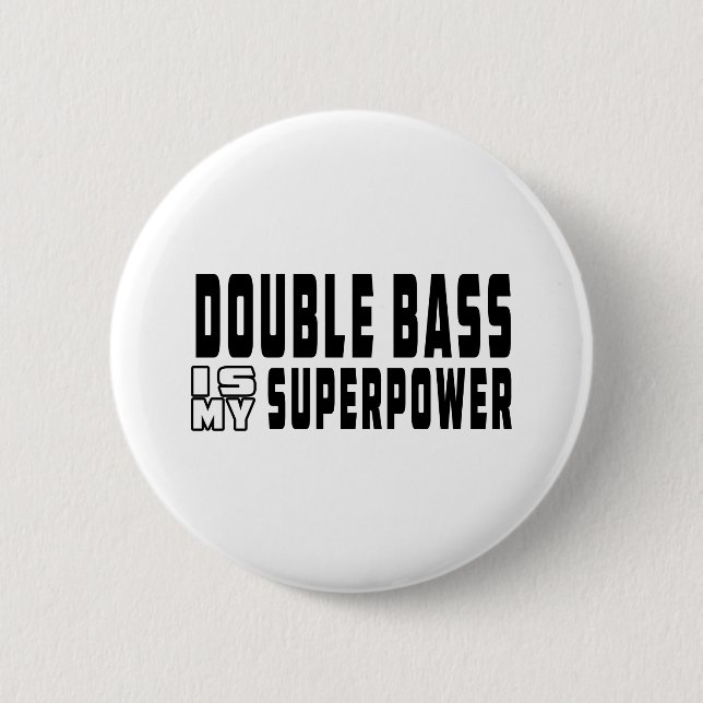 Double bass Is My Superpower Pinback Button (Front)
