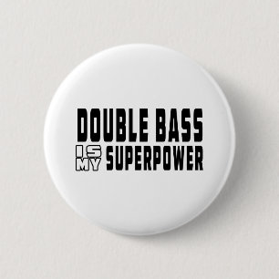 Double bass Is My Superpower Pinback Button