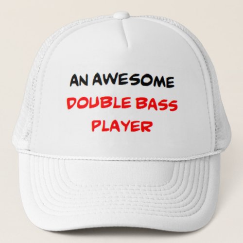 double bass player awesome trucker hat