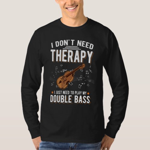 Double Bass Therapy Double Bass Player 1 T_Shirt