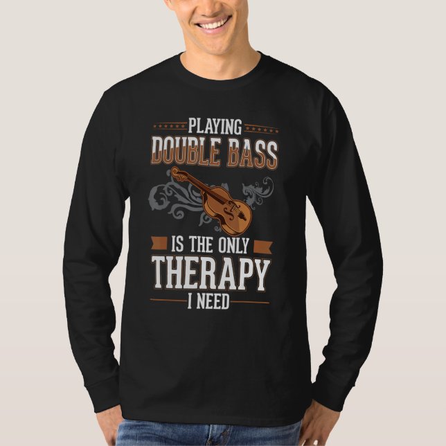 Double Bass Therapy Double Bass Player Contrabassi T-Shirt (Front)