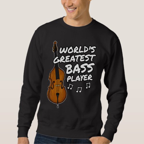 Double Bass Worlds Greatest Bass Player Jazz Bass Sweatshirt
