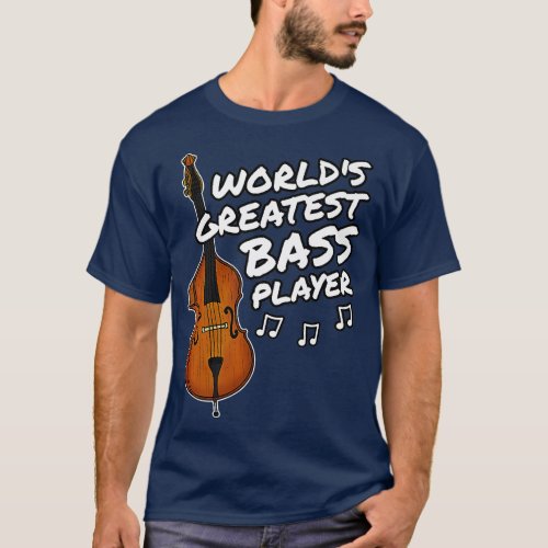 Double Bass Worlds Greatest Bass Player Jazz Bassi T_Shirt