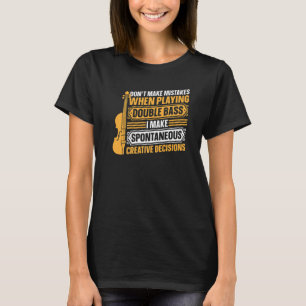 Double Bassist Don't Make Mistakes When Playing Do T-Shirt