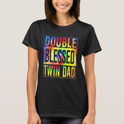 Double Blessed Twin Dad Father Tie Dye Fathers Day T_Shirt