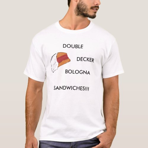 DOUBLE DECKER BOLOGNA SANDWICHES T_Shirt