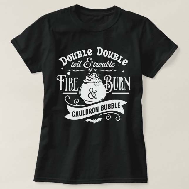 Double Double toil And Trouble Basic T shirt (Design Front)