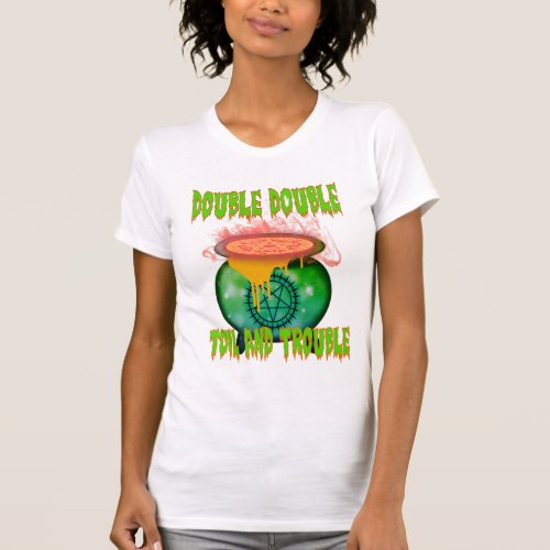 Double Double Toil and Trouble Embrace the Witch T_Shirt