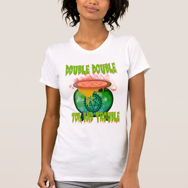 "Double Double Toil and Trouble: Embrace the Witch T-Shirt (Front)
