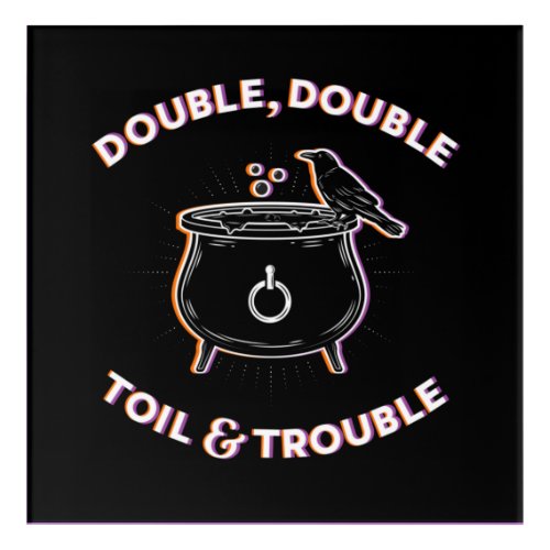 Double Double Toil  Trouble Acrylic Art 12x12