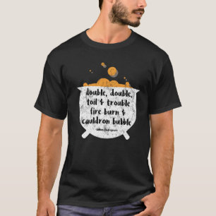 Double Double Toil & Trouble Caldron for Hallowe T-Shirt
