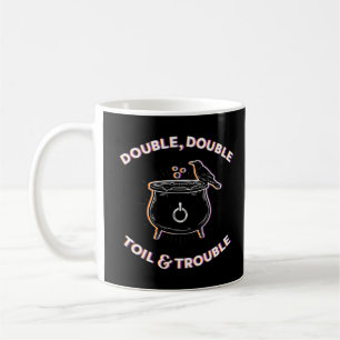 Double Double Toil & Trouble Coffee Mug