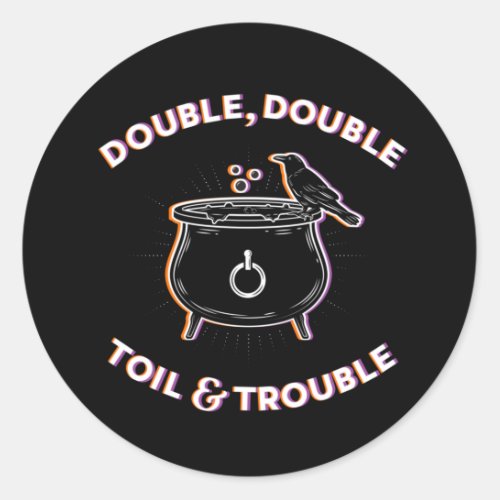 Double Double Toil  Trouble  Stickers