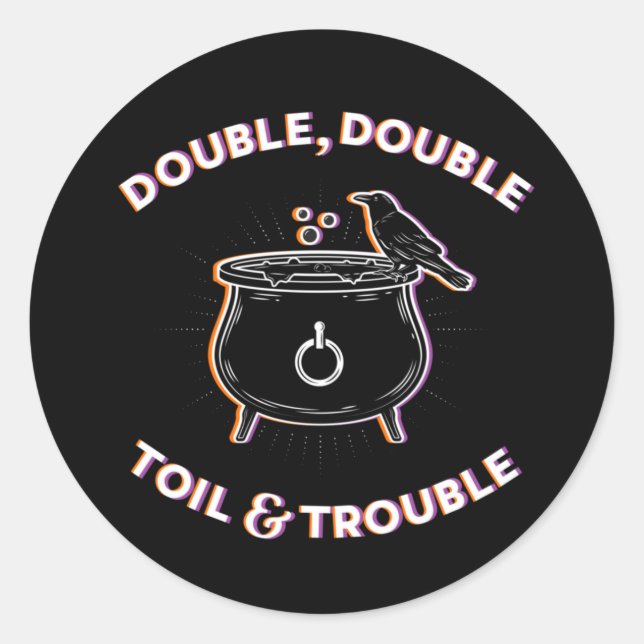 Double Double Toil & Trouble / Stickers (Front)
