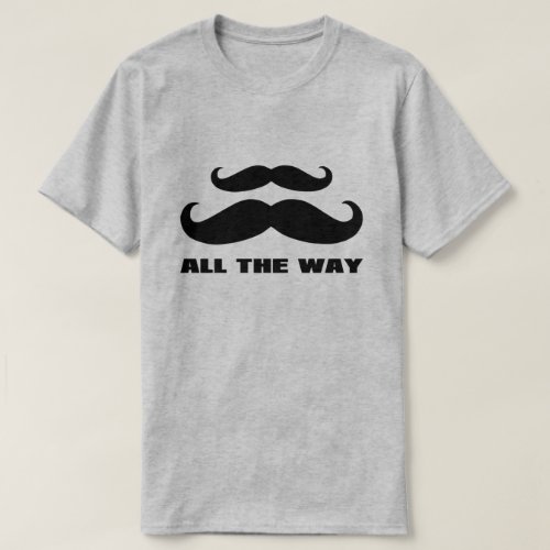 Double Mustache All The Way T_Shirt