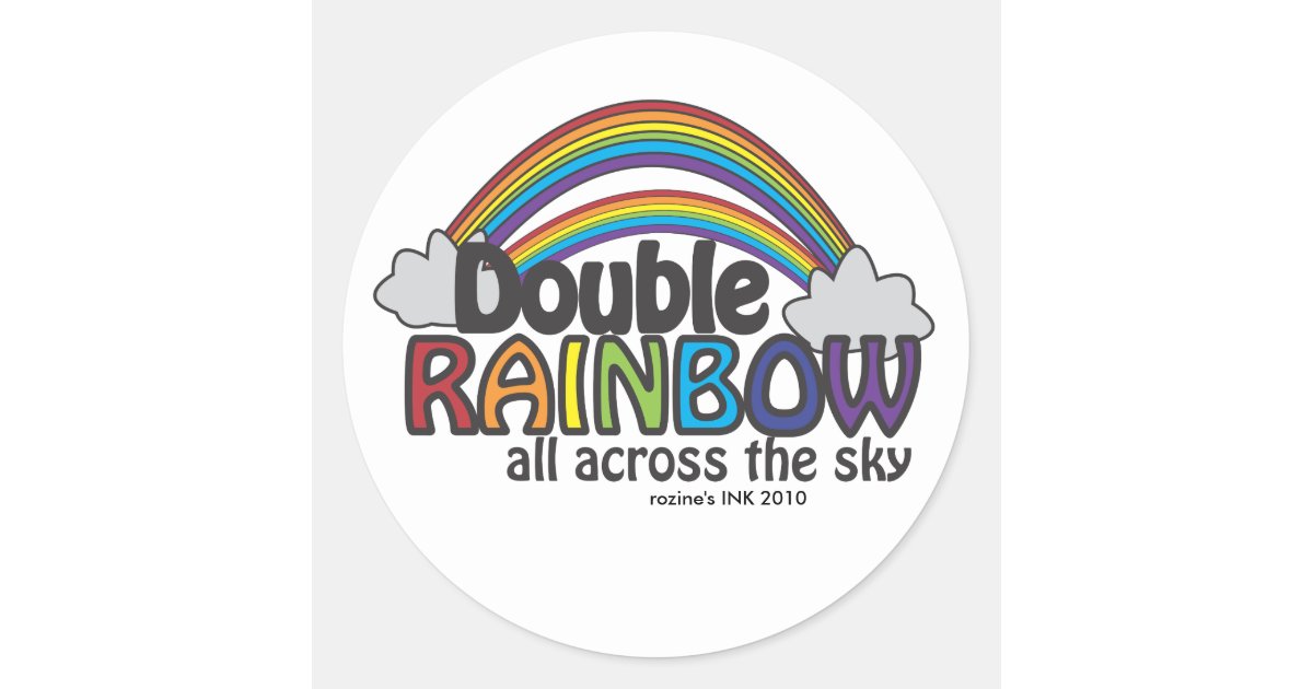 Double Rainbow All Across The Sky Classic Round Sticker Zazzle