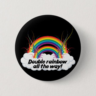 DOUBLE RAINBOW ALL THE WAY BUTTON