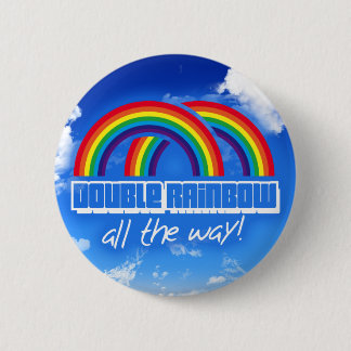 Double rainbow, all the way! button