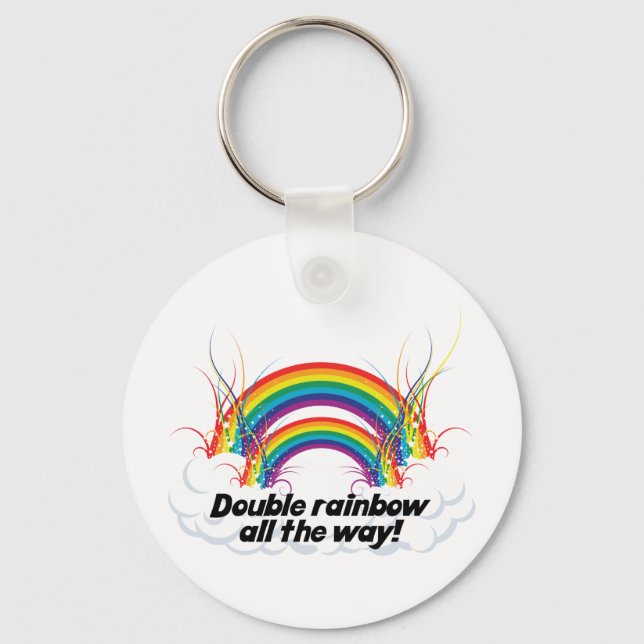 DOUBLE RAINBOW ALL THE WAY KEYCHAIN (Front)