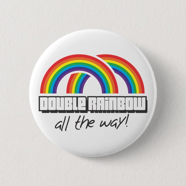 Double rainbow, all the way! pinback button (Front)