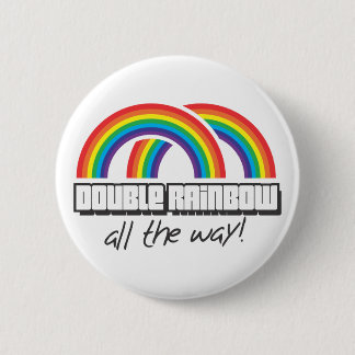Double rainbow, all the way! pinback button