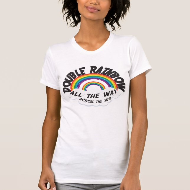 DOUBLE RAINBOW all the way T-Shirt (Front)