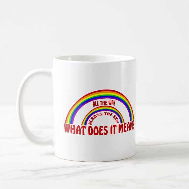 DOUBLE RAINBOW - WHAT DOES IT MEAN ? COFFEE MUG (Left)