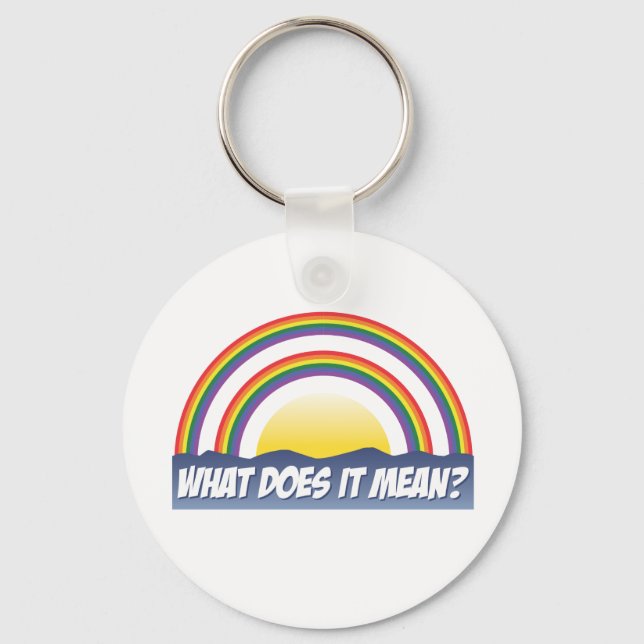 Double Rainbow What Does It Mean? Keychain (Front)