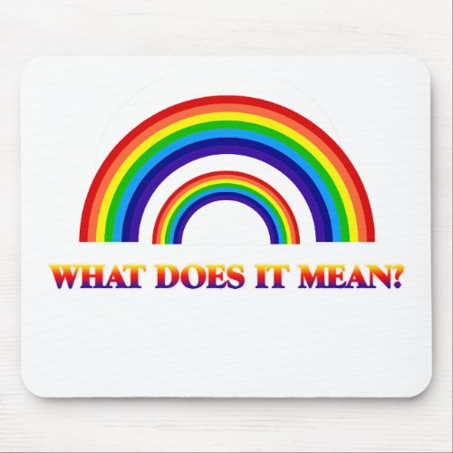 Double Rainbow What does it mean Mouse Pad
