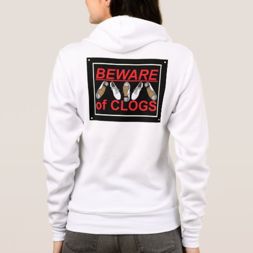 Double Sided Funny Clogging Beware Sign Hoodie