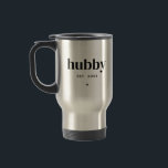 Double Sided Modern Hubby Husband Typographic  Travel Mug<br><div class="desc">Double Sided Modern Hubby Husband Typographic Travel Mug</div>