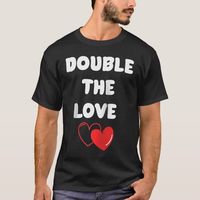 Double The Love  Valentine Pregnancy  Pregnant Mom T-Shirt (Front)