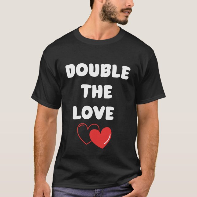 Double The Love  Valentine Pregnancy  Pregnant Mom T-Shirt (Front)