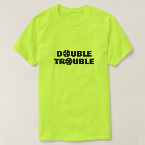 DOUBLE TROUBLE funny pickleball t shirt for teams