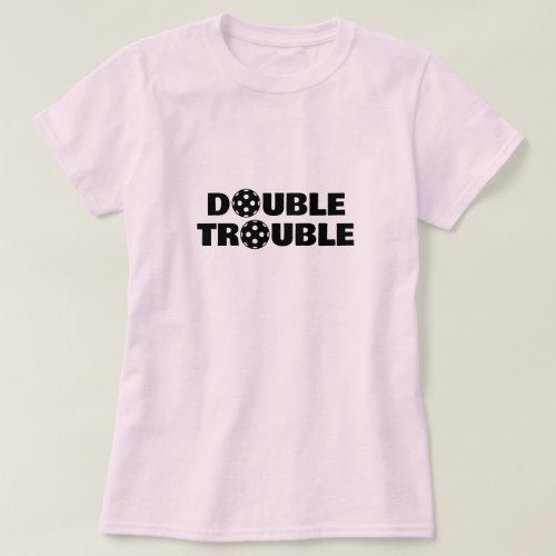 DOUBLE TROUBLE pickleball t shirts for team player