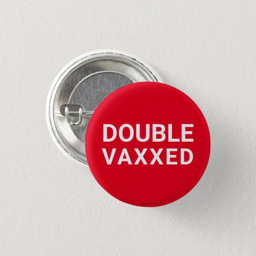 Double Vaxxed red white Vaccinated pin button
