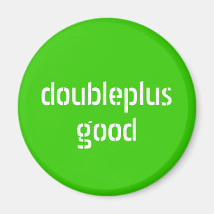 doubleplusgood magnet