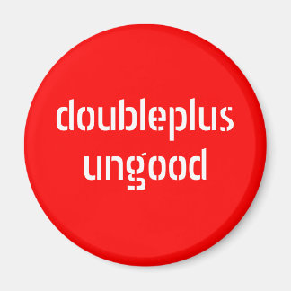 doubleplusungood magnet
