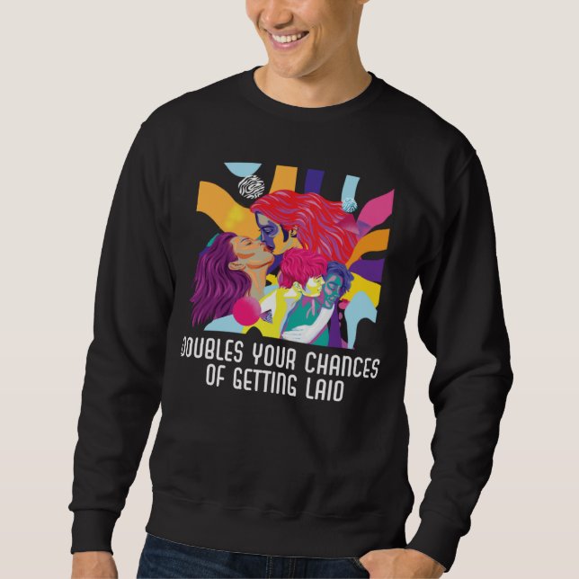 Doubles Your Chances Of Getting Laid Bisexual Prid Sweatshirt (Front)