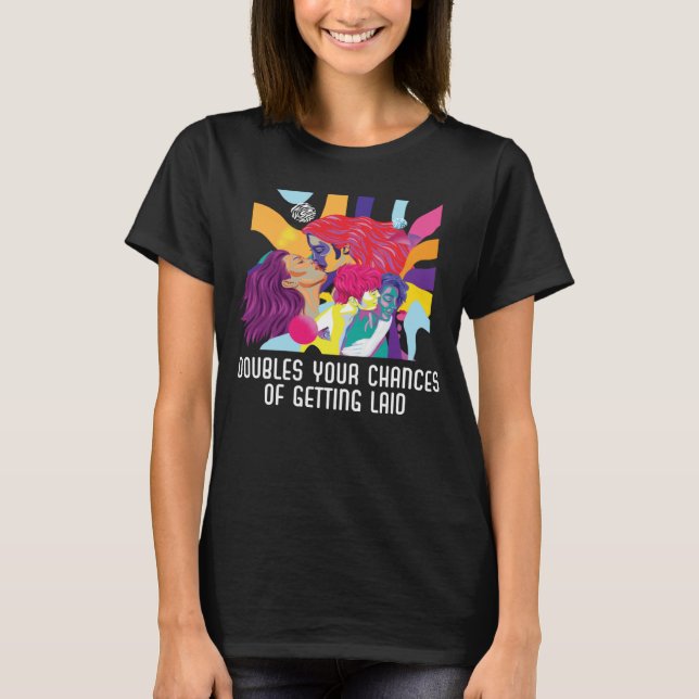 Doubles Your Chances Of Getting Laid Bisexual Prid T-Shirt (Front)