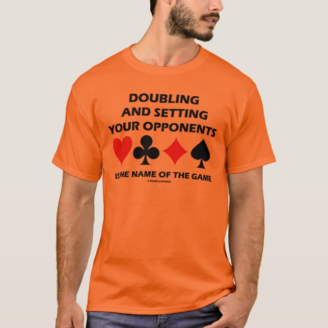 Doubling And Setting Your Opponents (Bridge) T-Shirt (Front)