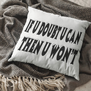 Doubt U Can And U Wont Motivational Quote Throw Pillow