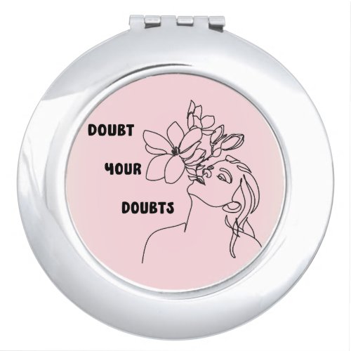 Doubt Your Doubts Aesthetic Girl Flower Saying Compact Mirror