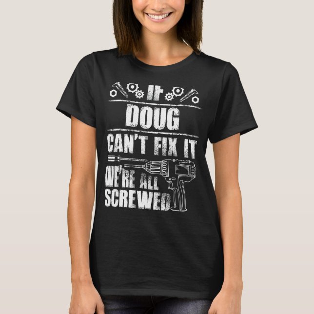 DOUG Gift Name Fix It Funny Birthday Personalized  T-Shirt (Front)