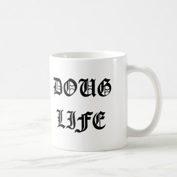 Doug Life Coffee Mug by WaywardDragonStudios at Zazzle
