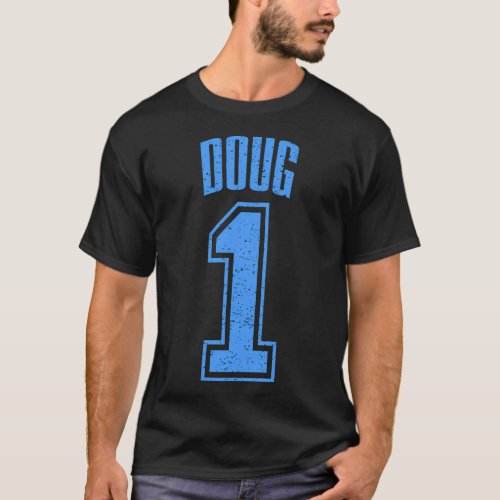Doug Supporter Number 1 Greatest Fan T_Shirt