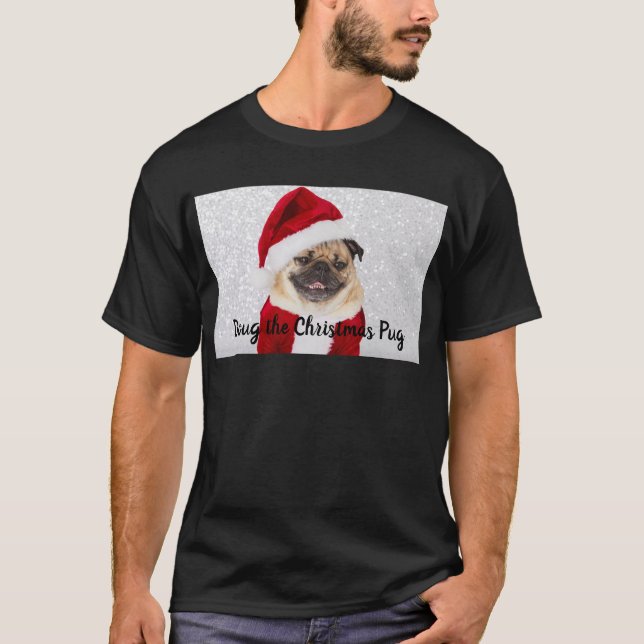 Doug the Christmas Pug  T-Shirt (Front)