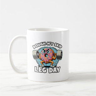 Dough-n't Skip Leg Day - Funny Cute Donut Gym Coffee Mug
